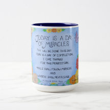 Today is a Day of Miracles - Coffee Mug