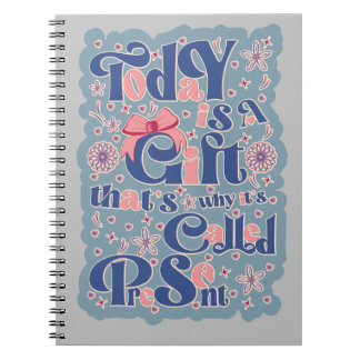 Today is a gift_ typography_positive quote  notebook
