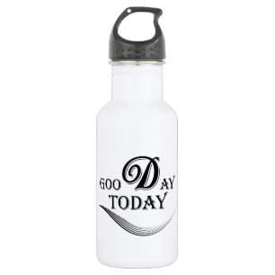 Today is a good day 532 ml water bottle