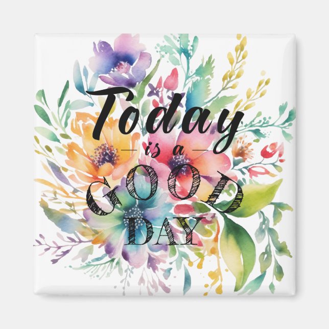 Today is a Good Day for a Good Day Magnet (Front)