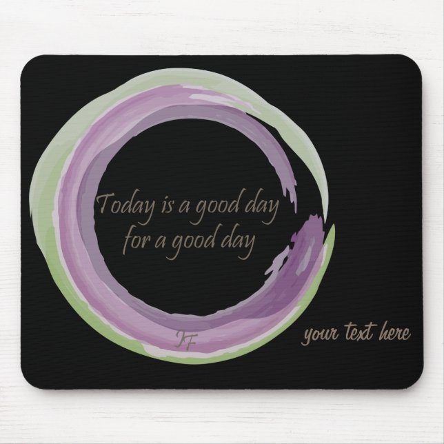 "Today is a good day for a good day" Mouse Pad (Front)