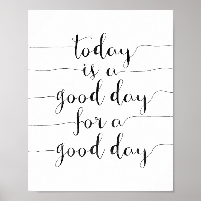 Today Is A Good Day For A Good Day Poster (Front)