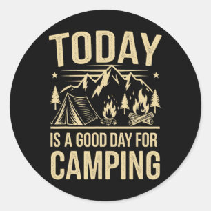Today Is A Good Day For Camping Apparel For Camper Classic Round Sticker