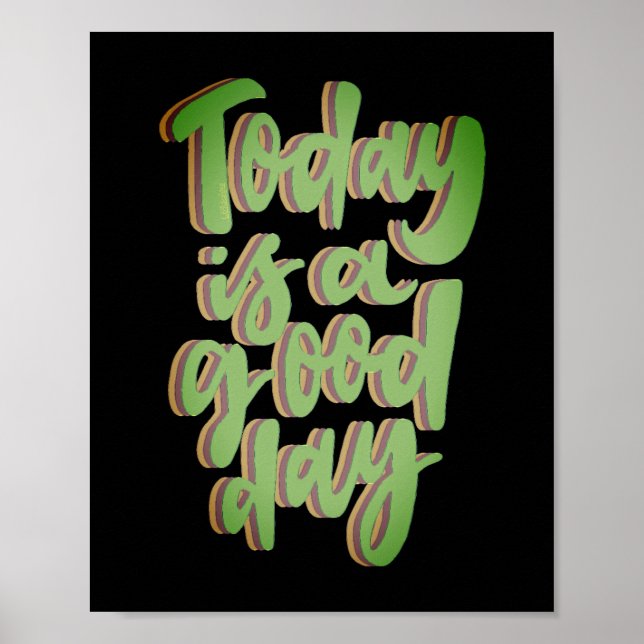 TODAY IS A GOOD DAY inspirational grafitti style   Poster (Front)