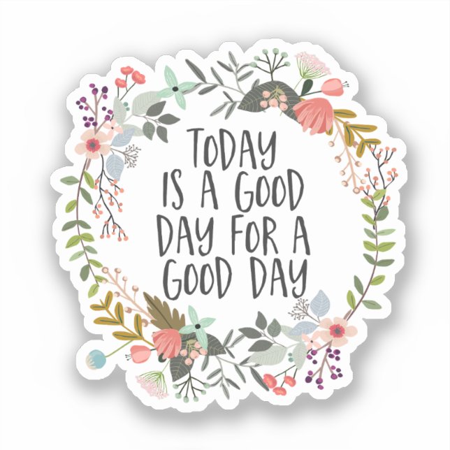 Today is a good day Inspirational Quote Floral Art (Front)