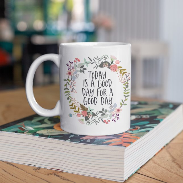 Today is a good day Inspirational Quote Floral Art Coffee Mug (Creator Uploaded)