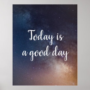 TODAY IS A GOOD DAY - Night Sky Quote Poster