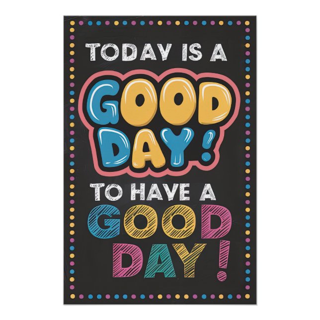 Today is a Good Day! Positive Motivational Poster (Front)