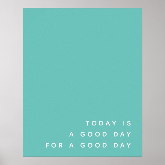 Today is a Good Day | Teal Modern Positive Quote Poster (Front)