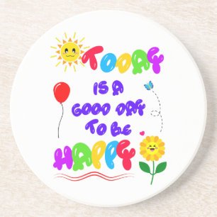 Today is a Good Day to be Happy Motivational Quote Coaster