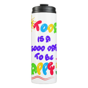 Today is a Good Day to be Happy Motivational Quote Thermal Tumbler