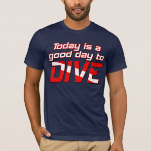 Today is a Good Day to Dive T-Shirt
