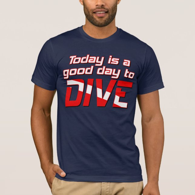 Today is a Good Day to Dive T-Shirt (Front)