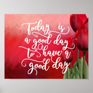 Today is a good day to have a good day poster
