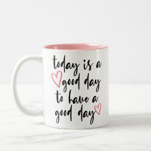 Today is a Good Day To Have a Good Day // Quote Two-Tone Coffee Mug