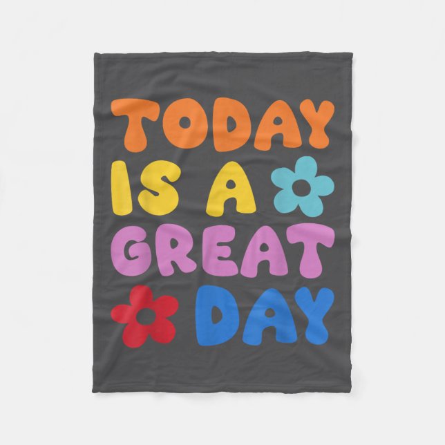 Today Is A Great Day Motivational Quotes Optimisti Fleece Blanket (Front)