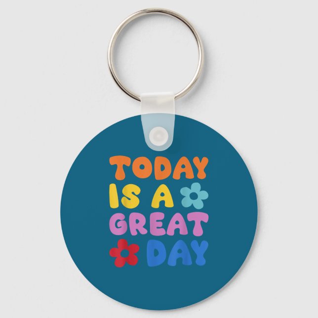 Today Is A Great Day Motivational Quotes Optimisti Key Ring (Front)