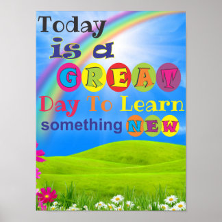 Today is a Great Day to Learn Something New Poster