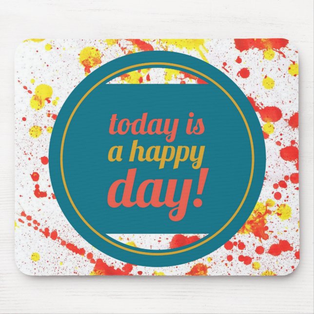 Today is a Happy Day Inspirational Words Quote Mouse Pad (Front)