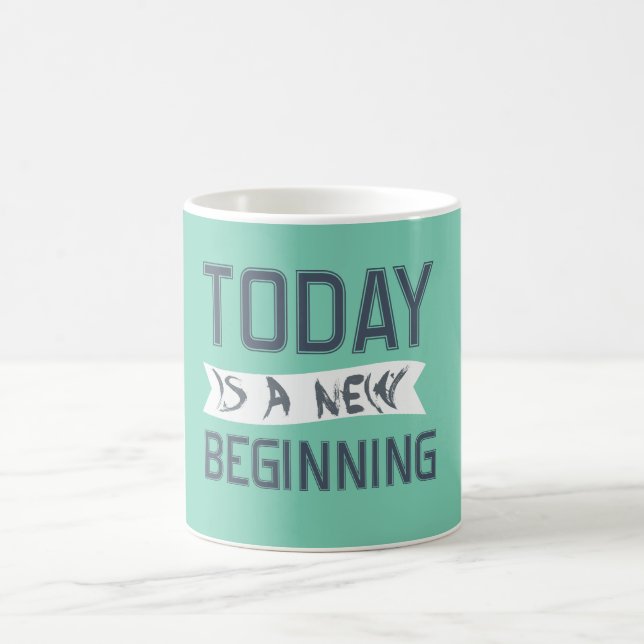 Today is a new beginning coffee mug (Center)