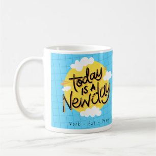 Today Is A New Day Coffee Mug