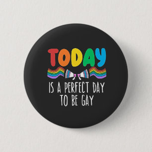 Today is a Perfect Day to Be Gay LGBTQ Pride Month 6 Cm Round Badge
