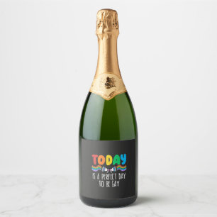 Today is a Perfect Day to Be Gay LGBTQ Pride Month Sparkling Wine Label