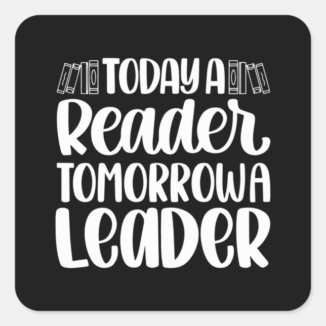 Today is A Reader Tomorrow is A Leader Square Sticker (Front)