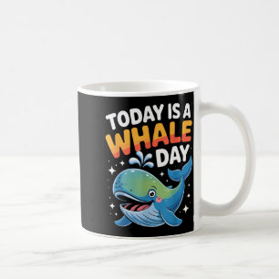 Today Is A Whale Day Cute Cartoon Ocean Animal Wat Coffee Mug