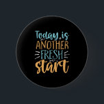 Today Is Another Fresh Start Motivational Quote 6 Cm Round Badge<br><div class="desc">Today is another fresh start. Inspirational and motivational slogan design for those about to start on a diet or fitness jouney. This cute handwriting typography merchandise is great to restart your new year's resolution and begin again. Spread good vibes, positive attitude, words of wisdom and inspire others to be strong,...</div>