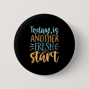 Today Is Another Fresh Start Motivational Quote 6 Cm Round Badge