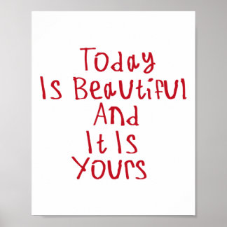 Today Is Beautiful And It Is Yours Sticker2  Poster