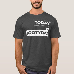 Today is Bootyday Beast On Gym Motivation Fitness  T-Shirt