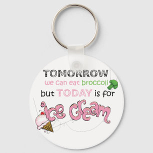 Today is for Ice Cream Quote Key Ring
