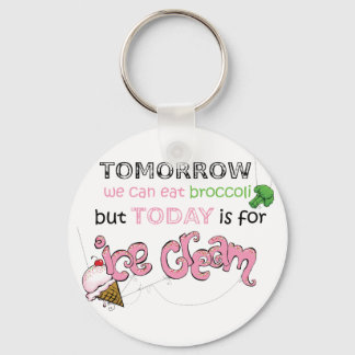 Today is for Ice Cream Quote Key Ring