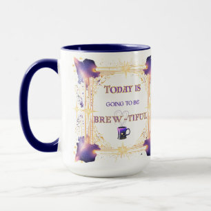 Today is Going To Be Brew-tiful  Mug