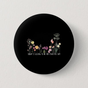 Today is Going to Be My Peaceful Day Botanical 6 Cm Round Badge