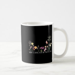 Today is Going to Be My Peaceful Day Botanical Coffee Mug