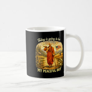 Today is going to be my peaceful day coffee mug
