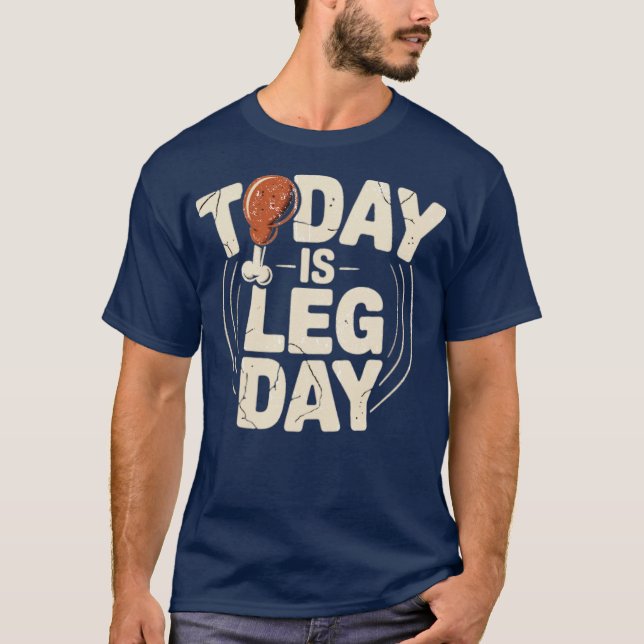 Today is Leg Day (2) T-Shirt (Front)