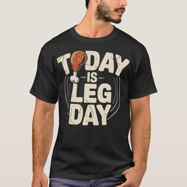 Today is Leg Day (2) T-Shirt (Front)