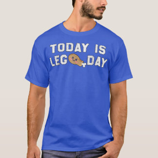 Today is leg day, funny fitness & thanksgiving T-S T-Shirt