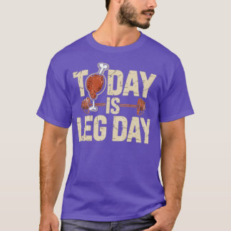 Today is Leg Day T-Shirt