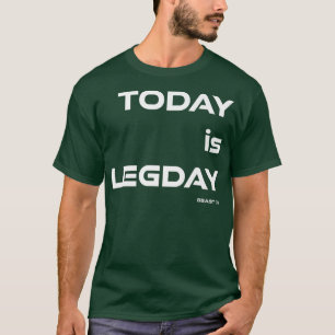 Today is LegdayBeast OnGym Motivation Fitness Sayi T-Shirt