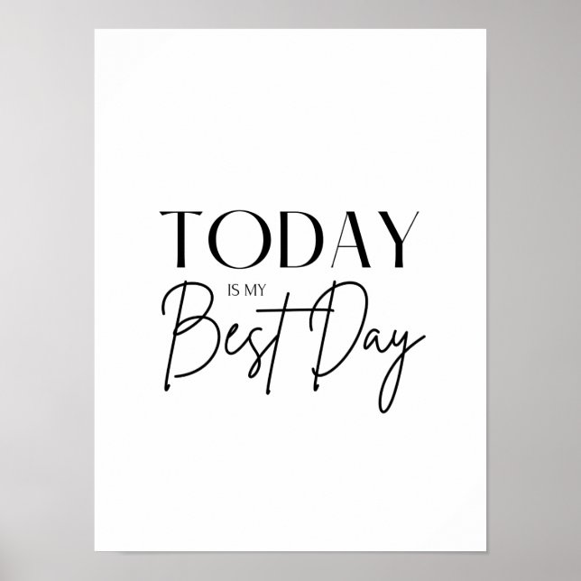Today is My Best Day Motivational Quote B & W Poster (Front)