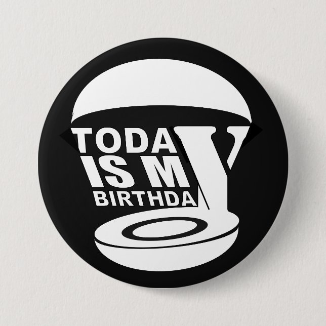 Today is my birthday 7.5 cm round badge (Front)