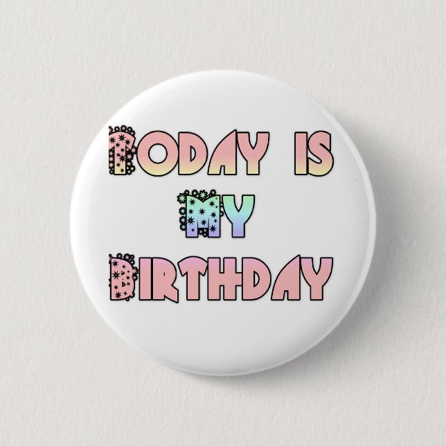 Today is My Birthday Art Print 6 Cm Round Badge (Front)