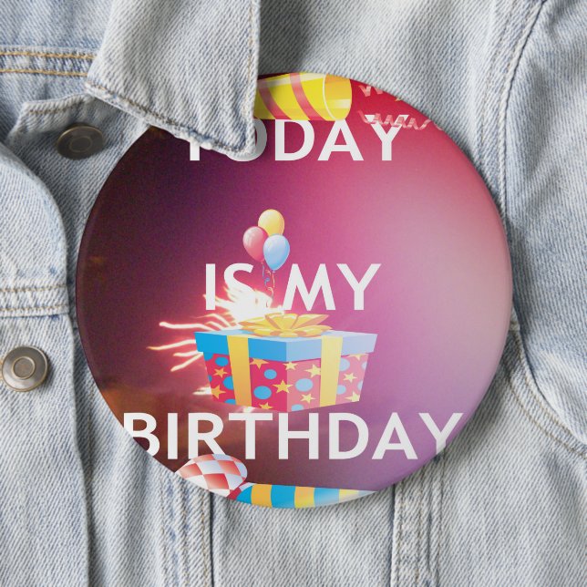 Today is My Birthday Art Print 6 Cm Round Badge (In Situ)