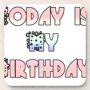 Today is My Birthday Art Print Coaster