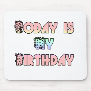 Today is My Birthday Art Print Mouse Pad